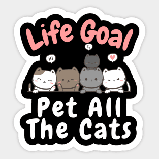 Life Goal Pet All The Cats Sticker